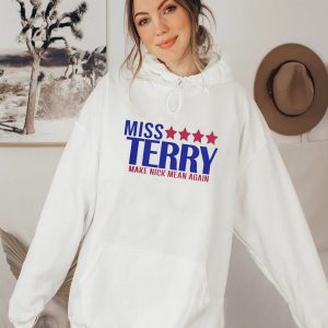 Miss Terry Make Nick Mean Again Shirt