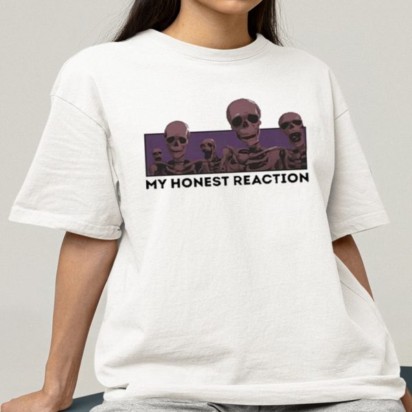 My Honest Reaction Skeletons Shirt