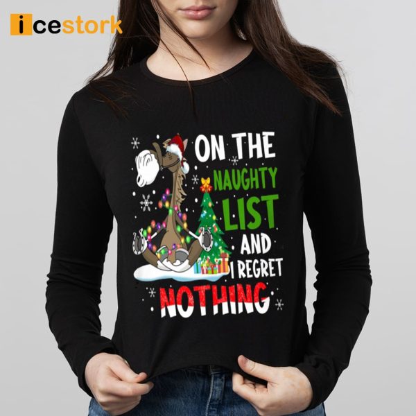 On The Naughty List And I Regret Nothing Shirt