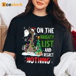 On The Naughty List And I Regret Nothing Shirt