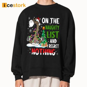 On The Naughty List And I Regret Nothing Shirt