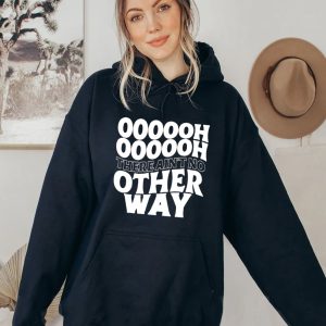 Oooooh There Ain't No Other Way Shirt