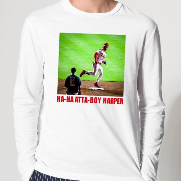 Phillies Ha Ha Atta Boy Harper Shirt