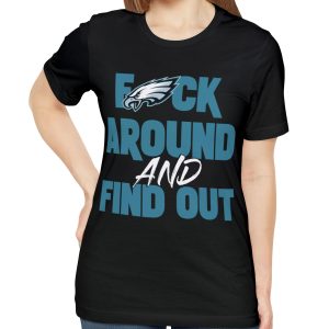 Philly Fuck Around And Find Out Eagles T-Shirt