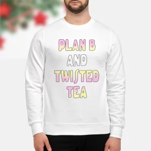 Plan B And Twisted Tea Shirt