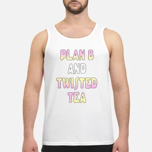 Plan B And Twisted Tea Shirt3