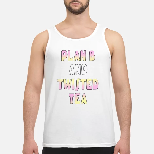 Plan B And Twisted Tea Shirt