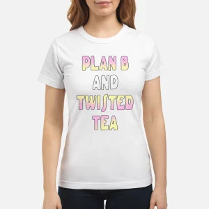 Plan B And Twisted Tea Shirt4