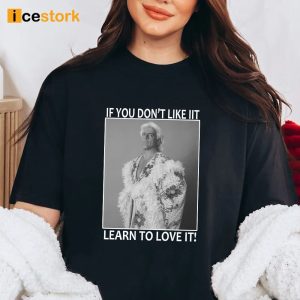 Ric Flair If You Don't Like It Learn To Love It Shirt