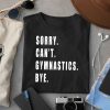 Sorry Can’t Gymnastics Bye Gymnast Coach Team Funny Saying Shirt