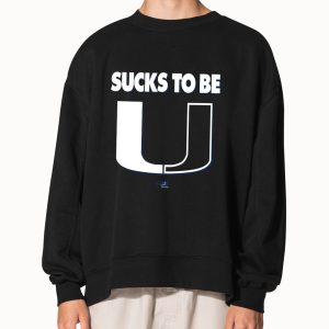 Sucks To Be U Shirt