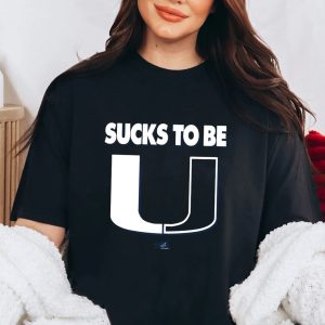 Sucks To Be U Shirt