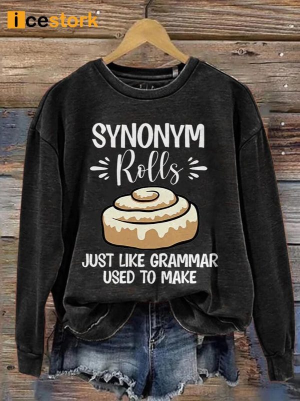 Synonym Rolls Just Like Grammar Used To Make Sweatshirt