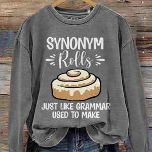 Synonym Rolls Just Like Grammar Used To Make Sweatshirt