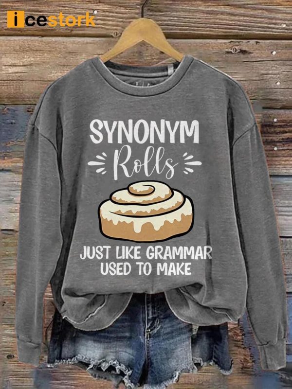 Synonym Rolls Just Like Grammar Used To Make Sweatshirt