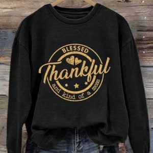 Thankful Blessed And Kind Of A Mess Sweatshirt