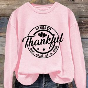 Thankful Blessed And Kind Of A Mess Sweatshirt