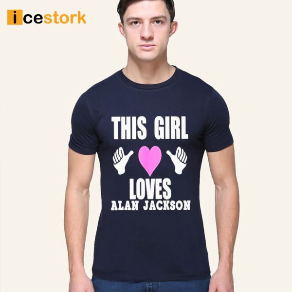 This Girl Loves Alan Jackson Shirt