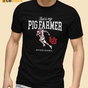 Utah Football Bryson Barnes That’s My Pig Farmer Shirt