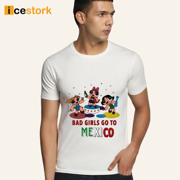 Bad Girl Go To Mexico Shirt