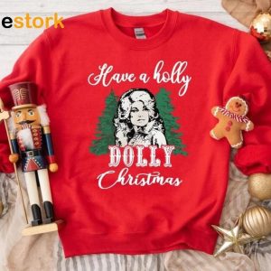 Have A Holly Dolly Christmas Sweatshirt