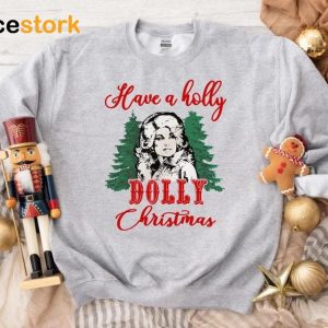 Have A Holly Dolly Christmas Sweatshirt