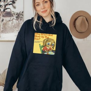 Why Won’t God Blow Up The Sun Hoodie