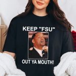 Will Smith Keep Fsu Out Ya Mouth Shirt