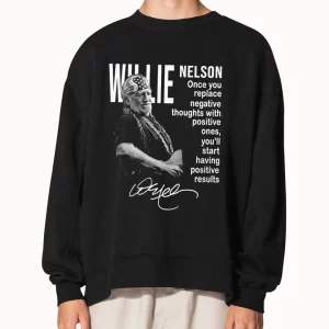 Willie Nelson Once You Replace Negative Thoughts With Positive Ones Shirt 2
