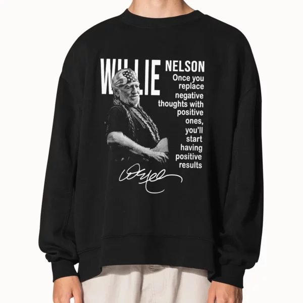 Willie Nelson Once You Replace Negative Thoughts With Positive Ones Shirt