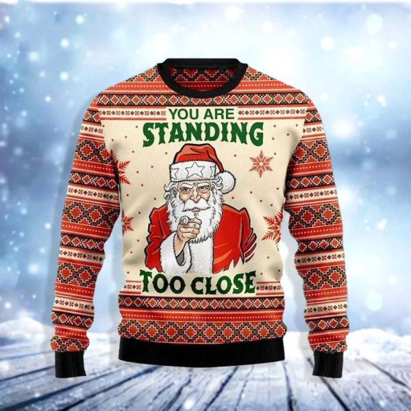 You Are Standing Too Close Ugly Christmas Sweater