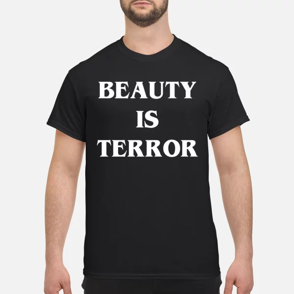 Beauty Is Terror Shirt
