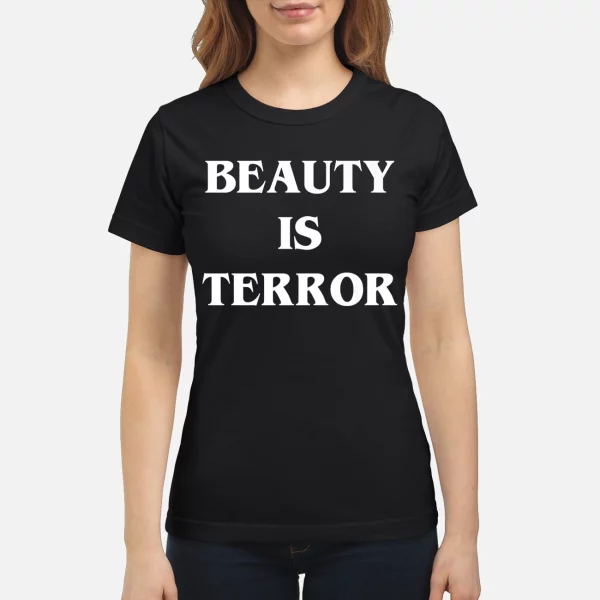Beauty Is Terror Shirt