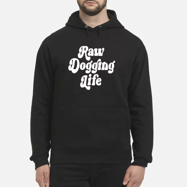 Raw Dogging Life Sweatshirt