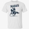 This Is My First Rodeo Shirt