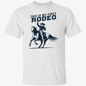 this is my first rodeo shirt 1 1