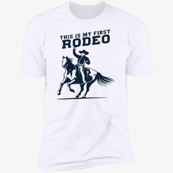 This Is My First Rodeo Shirt