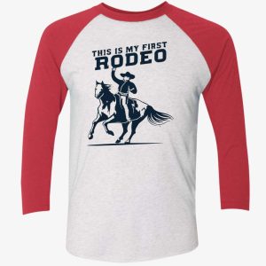 this is my first rodeo shirt 9 1