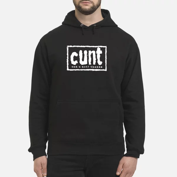 Cunt Can U Not Thanks Shirt