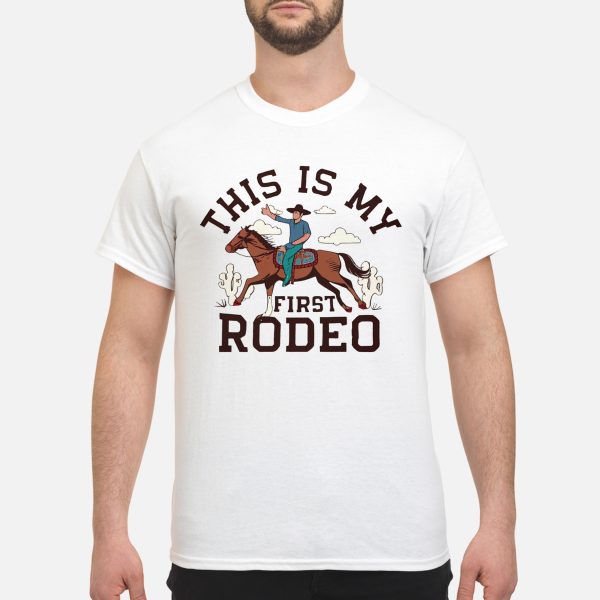 This Is My First Rodeo Sweatshirt & Hoodie