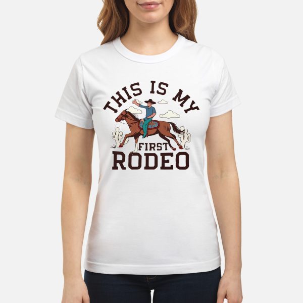 This Is My First Rodeo Sweatshirt & Hoodie