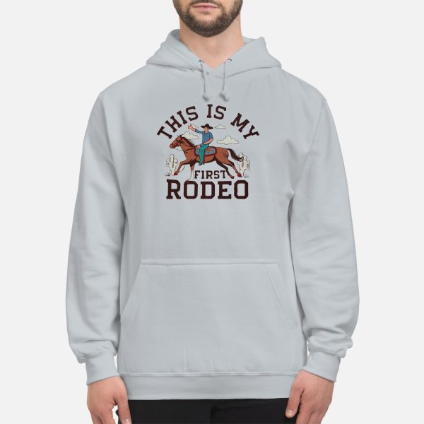 This Is My First Rodeo Sweatshirt & Hoodie