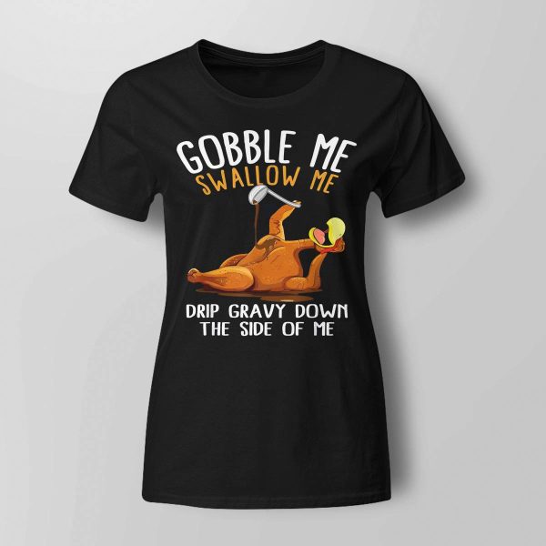 Gobble Me Swallow Me Shirt