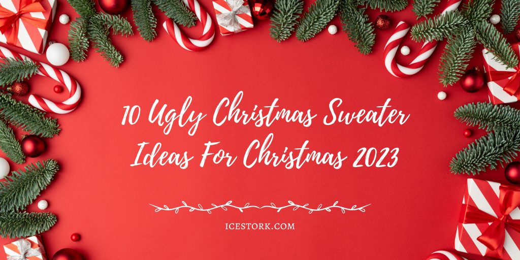 10 Ugly Christmas Sweater Ideas For Christmas 2023