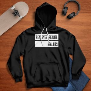 Real Eyes Realize Real Lies Shirt