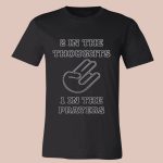 2 In The Thoughts 1 In the Prayers Shirt