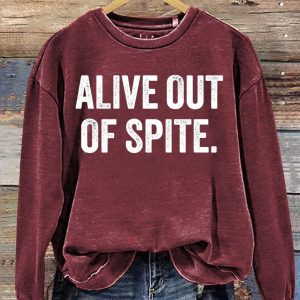 Alive Out Of Spite Sweatshirt