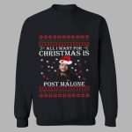 All I Want For Christmas Is Post Malone Ugly Christmas Sweatshirt