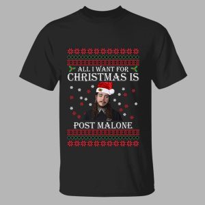 All I Want For Christmas Is Post Malone Ugly Christmas Sweatshirt