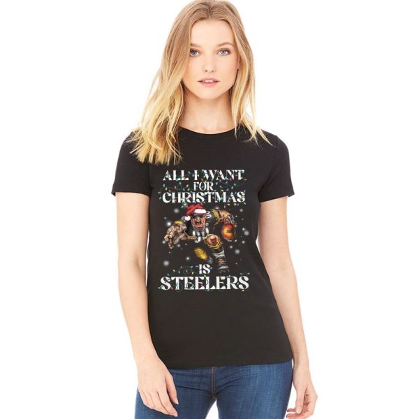 All I Want For Christmas Is Steelers Shirt